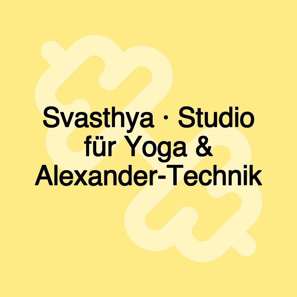 Svasthya · Studio für Yoga & Alexander-Technik