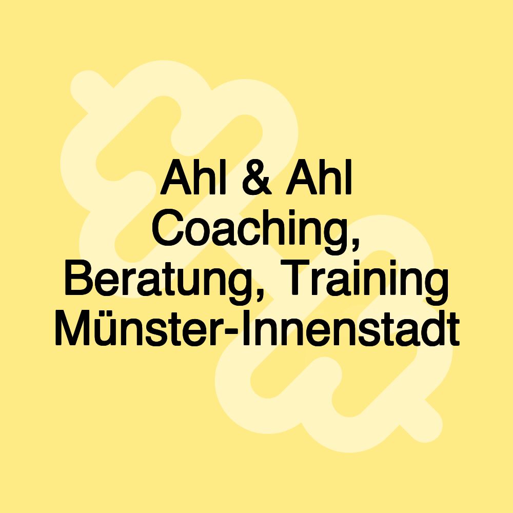 Ahl & Ahl Coaching, Beratung, Training Münster-Innenstadt
