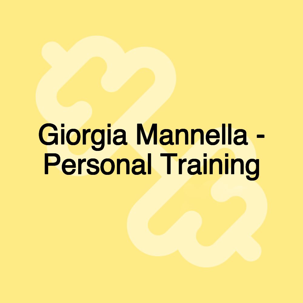 Giorgia Mannella - Personal Training Giorgia Mannella - Personal Training