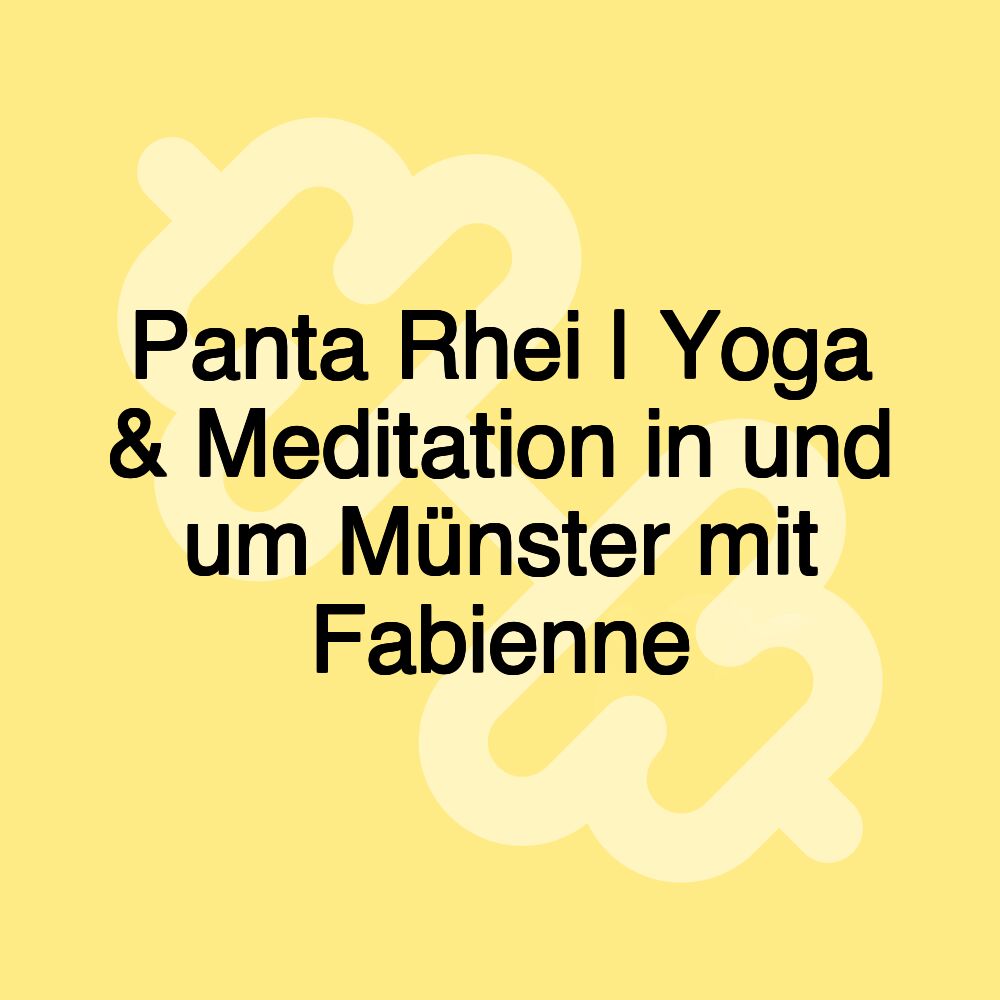 Panta Rhei | Yoga & Meditation in und um Münster mit Fabienne