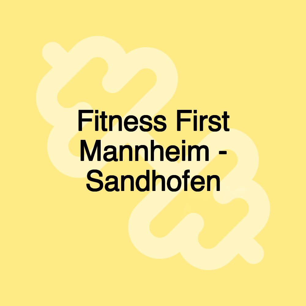 Fitness First Mannheim - Sandhofen