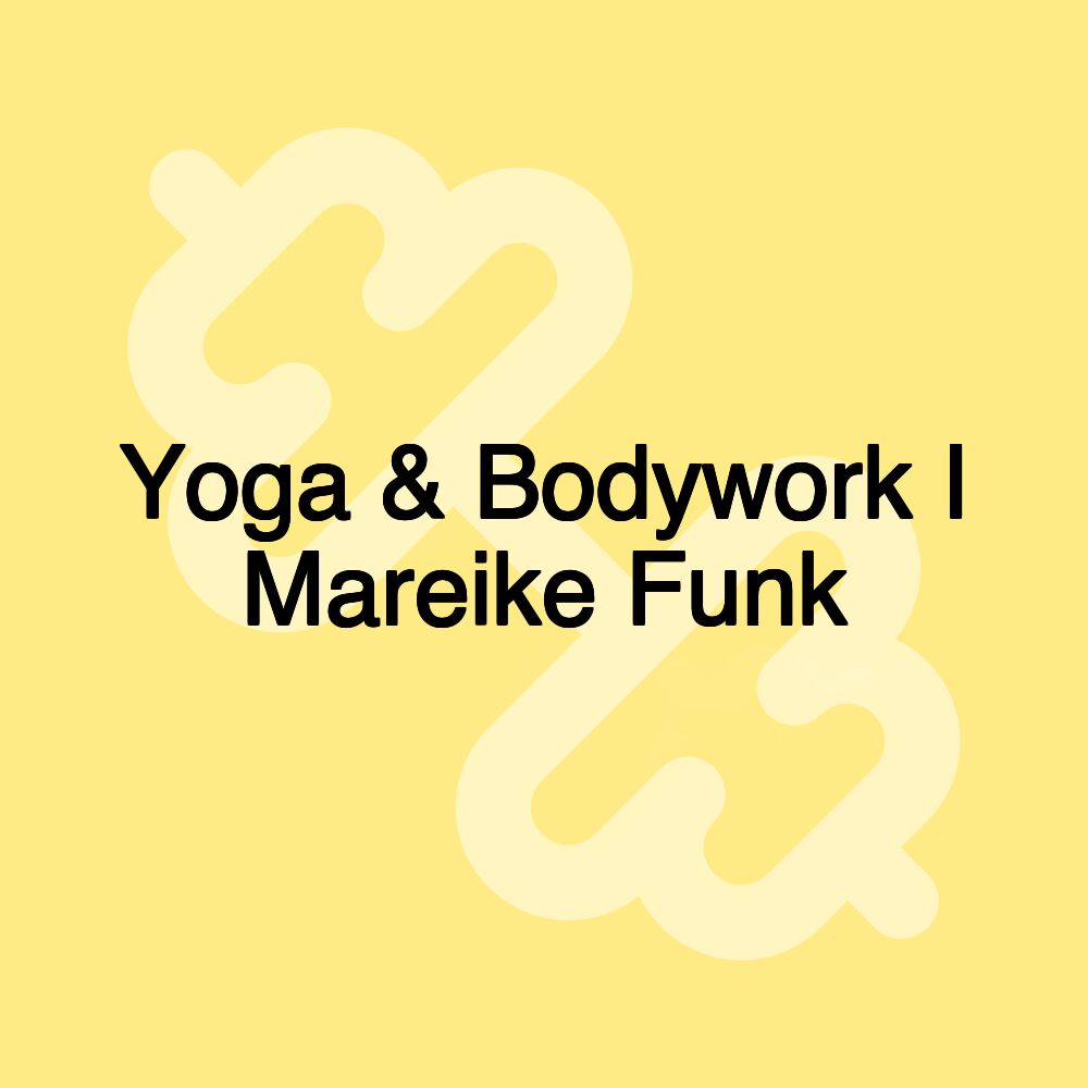 Yoga & Bodywork I Mareike Funk