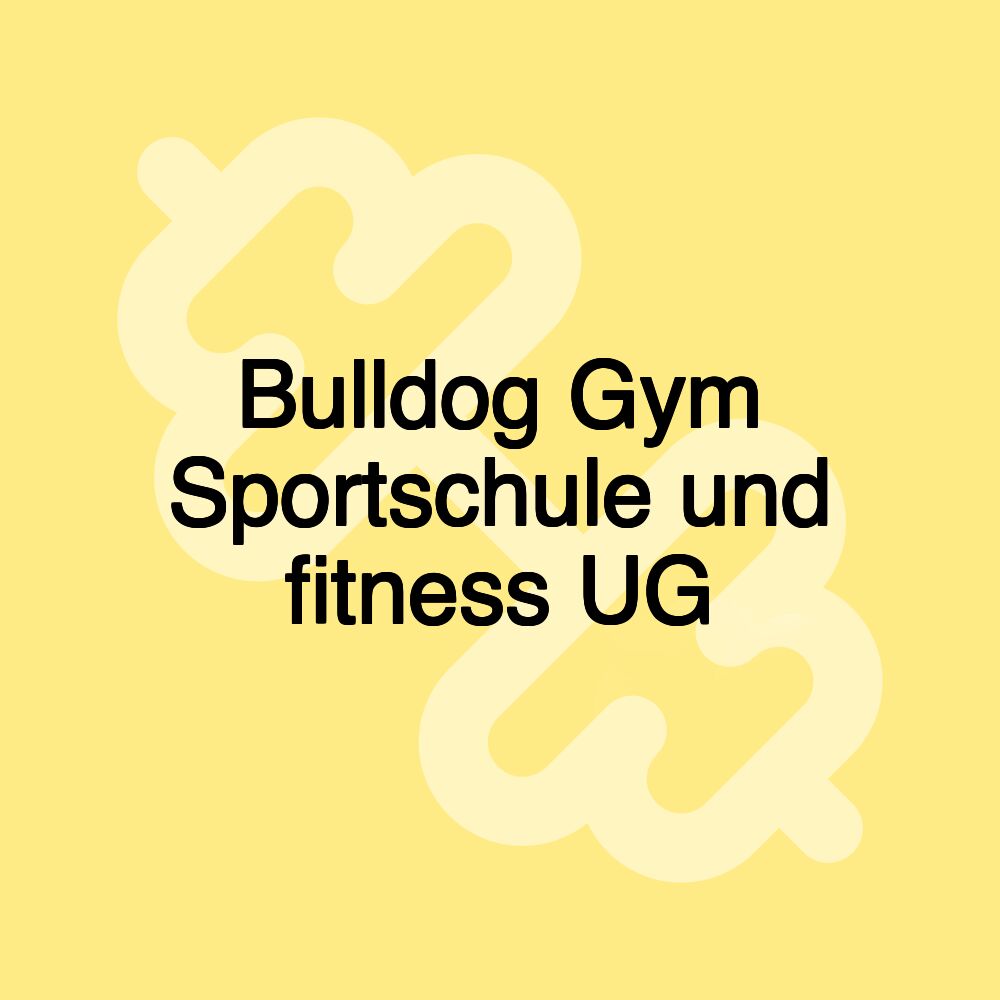 Bulldog Gym Sportschule und fitness UG Bulldog Gym Sportschule und fitness UG