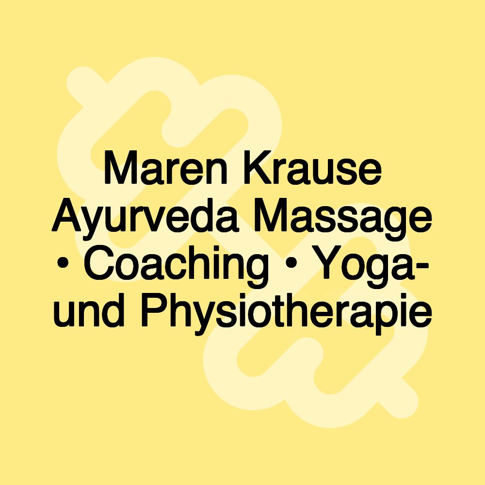 Maren Krause Ayurveda Massage • Coaching • Yoga- und Physiotherapie