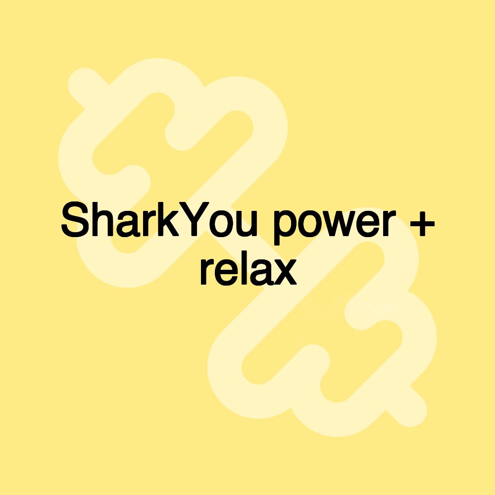 SharkYou power + relax