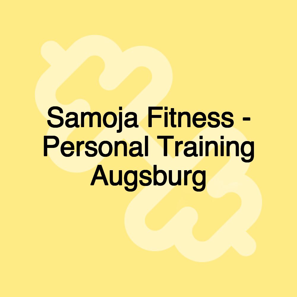 Samoja Fitness - Personal Training Augsburg