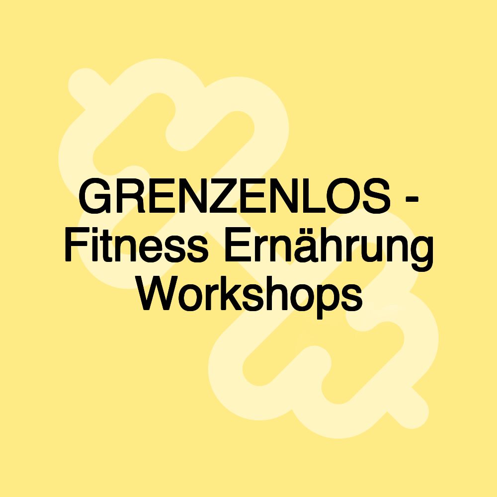 GRENZENLOS - Fitness Ernährung Workshops