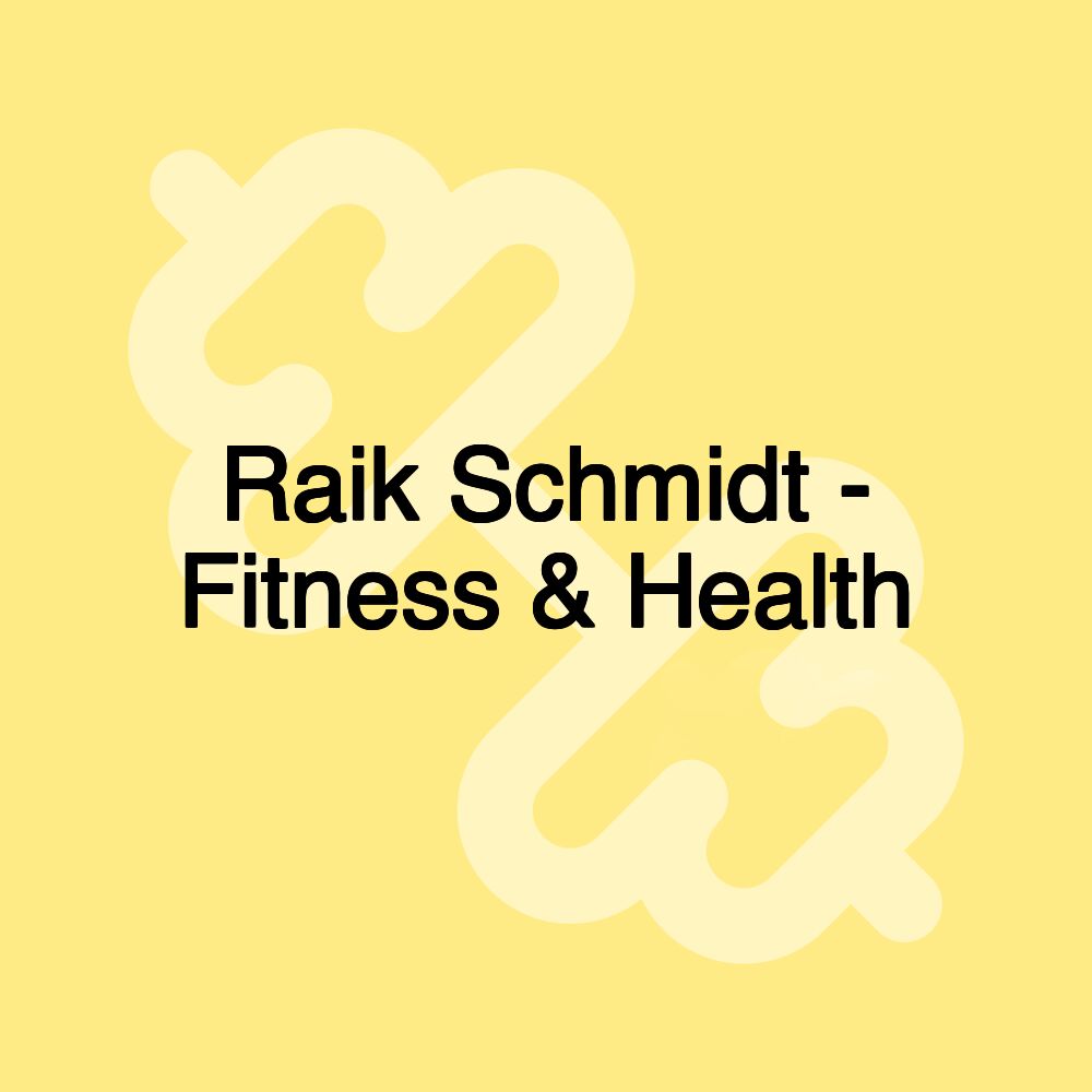 Raik Schmidt - Fitness & Health