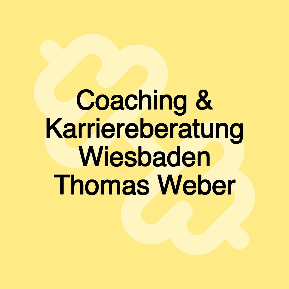 Coaching & Karriereberatung Wiesbaden Thomas Weber Coaching & Karriereberatung Wiesbaden Thomas Weber