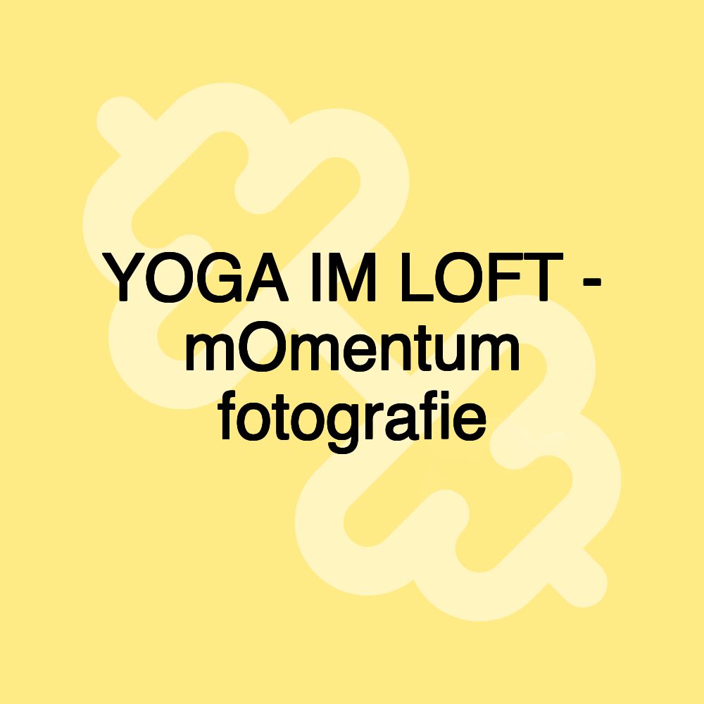 YOGA IM LOFT - mOmentum fotografie