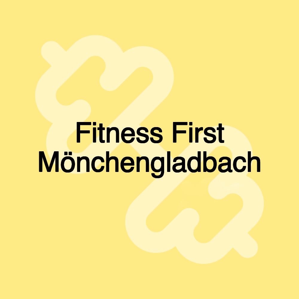 Fitness First Mönchengladbach Fitness First Mönchengladbach