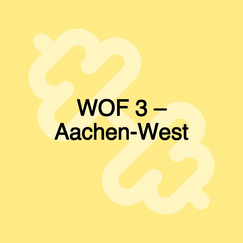 WOF 3 – Aachen-West