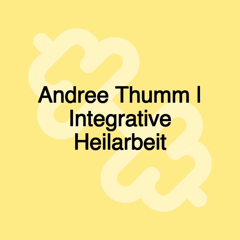 Andree Thumm | Integrative Heilarbeit