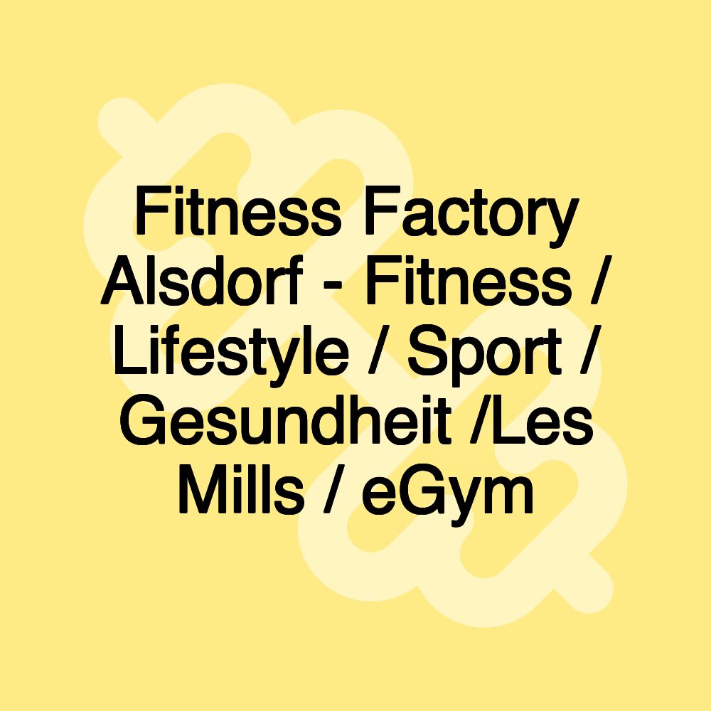 Fitness Factory Alsdorf - Fitness / Lifestyle / Sport / Gesundheit /Les Mills / eGym