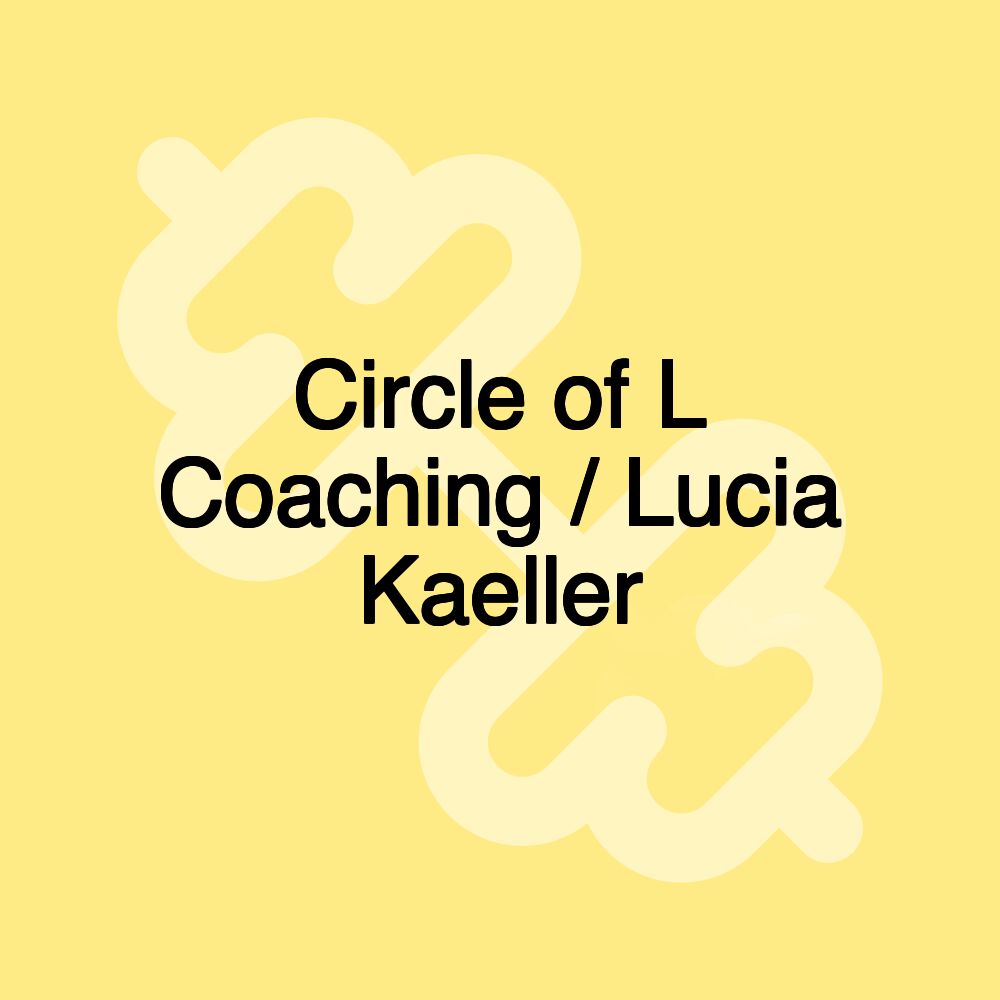 Circle of L Coaching / Lucia Kaeller Circle of L Coaching / Lucia Kaeller
