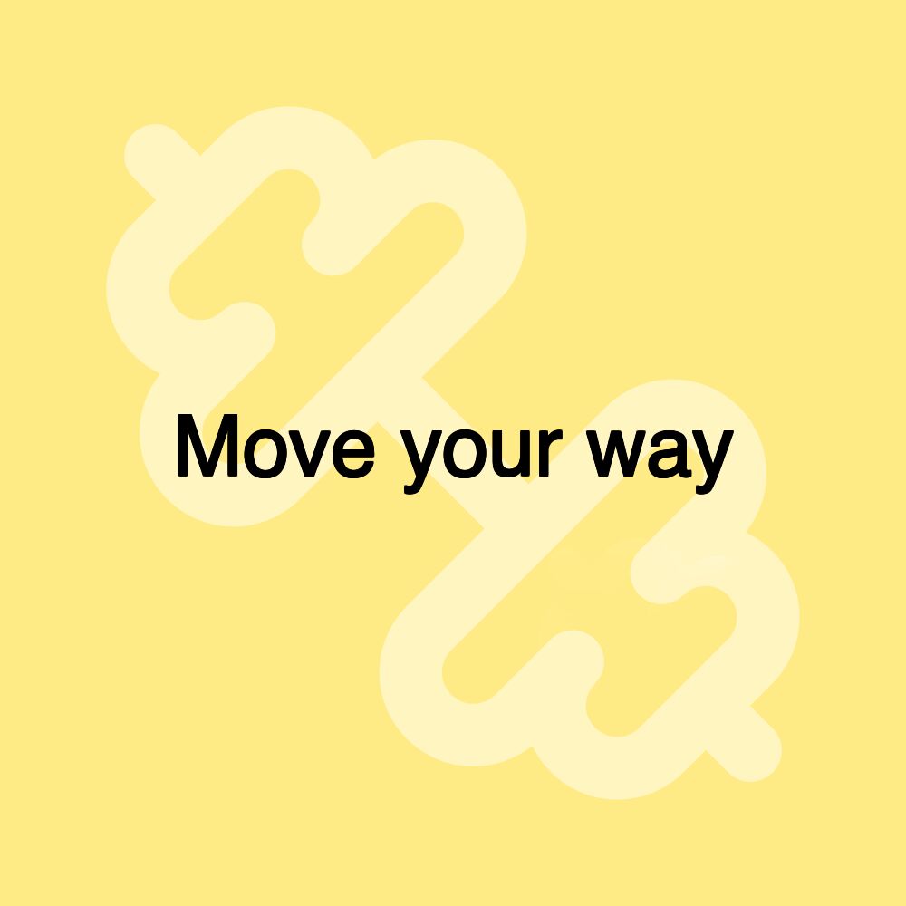 Move your way