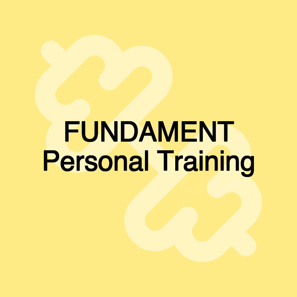 FUNDAMENT Personal Training FUNDAMENT Personal Training
