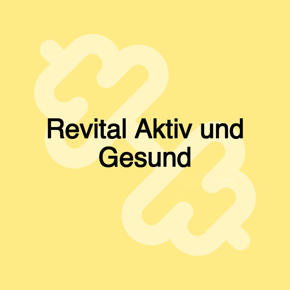 Revital Aktiv und Gesund Revital Aktiv und Gesund