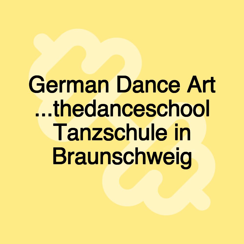 German Dance Art ...thedanceschool Tanzschule in Braunschweig