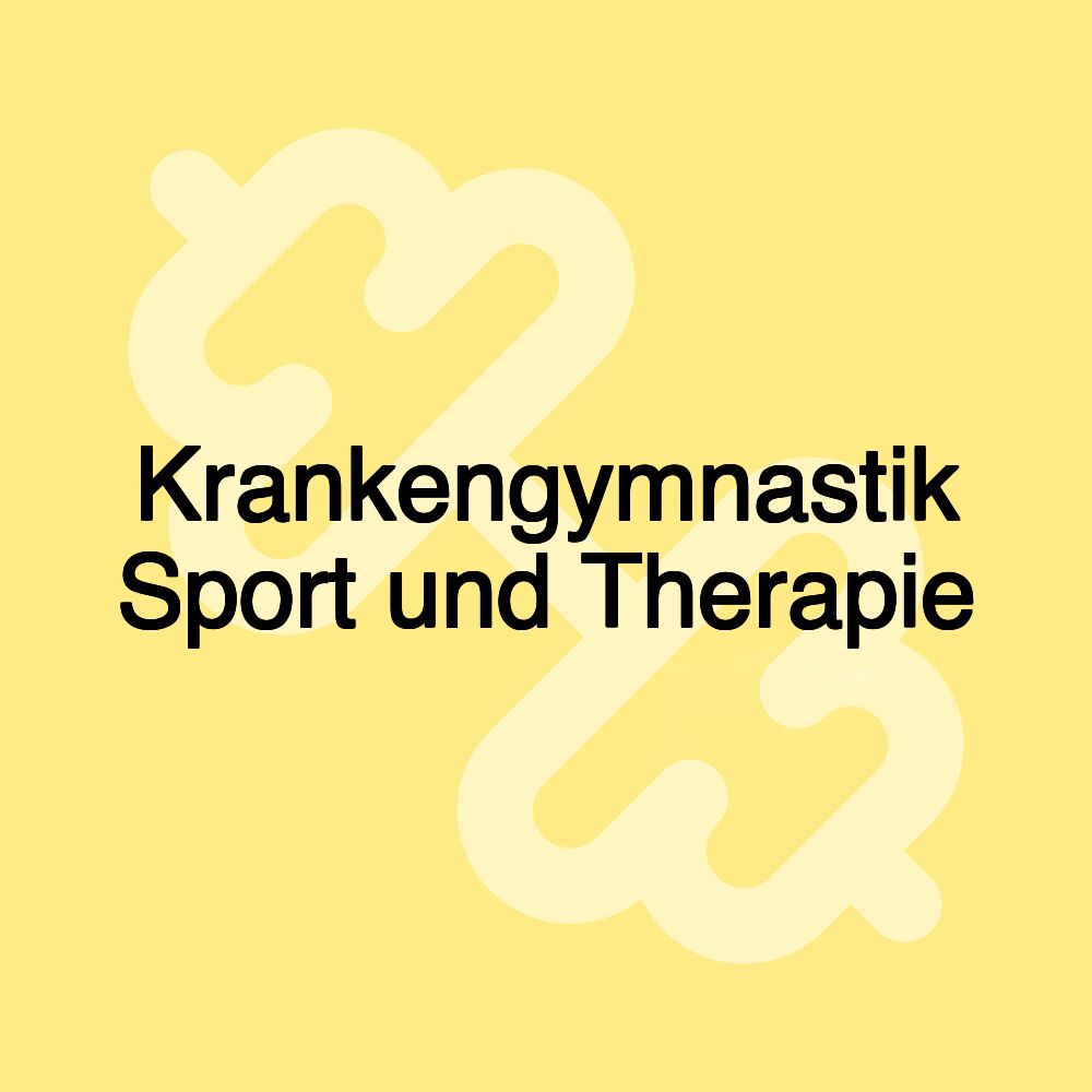 Krankengymnastik Sport und Therapie Krankengymnastik Sport und Therapie