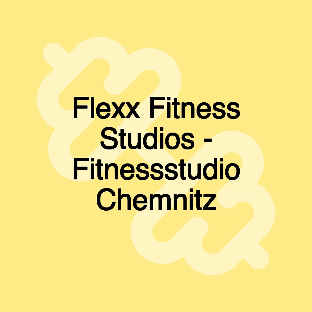 Flexx Fitness Studios - Fitnessstudio Chemnitz
