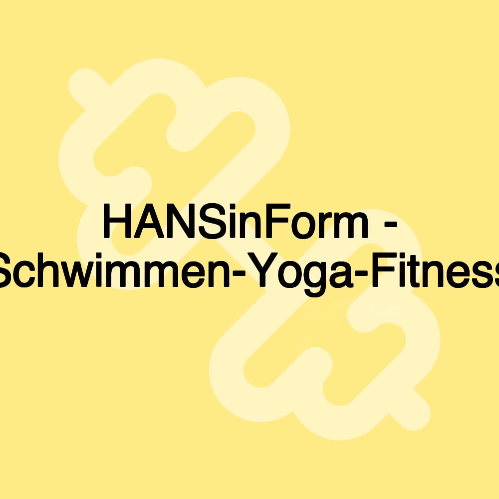 HANSinForm - Schwimmen-Yoga-Fitness HANSinForm - Schwimmen-Yoga-Fitness