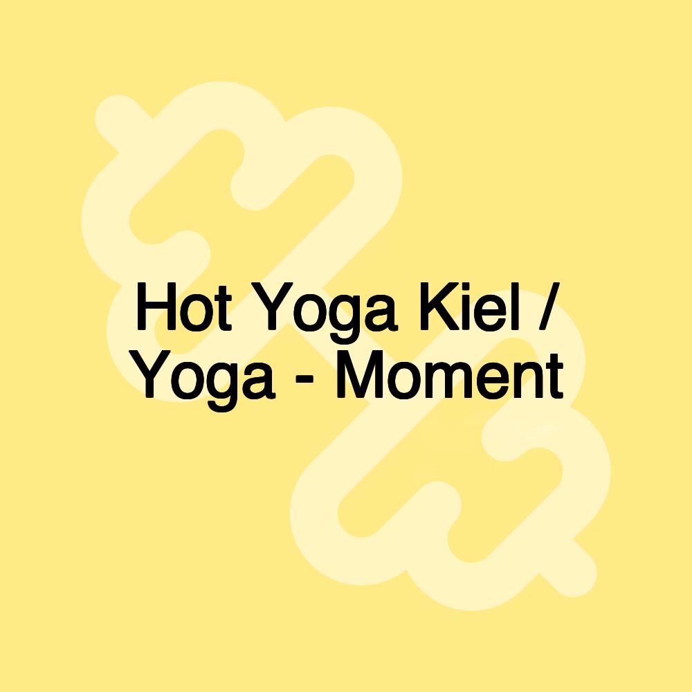 Hot Yoga Kiel / Yoga - Moment Hot Yoga Kiel / Yoga - Moment