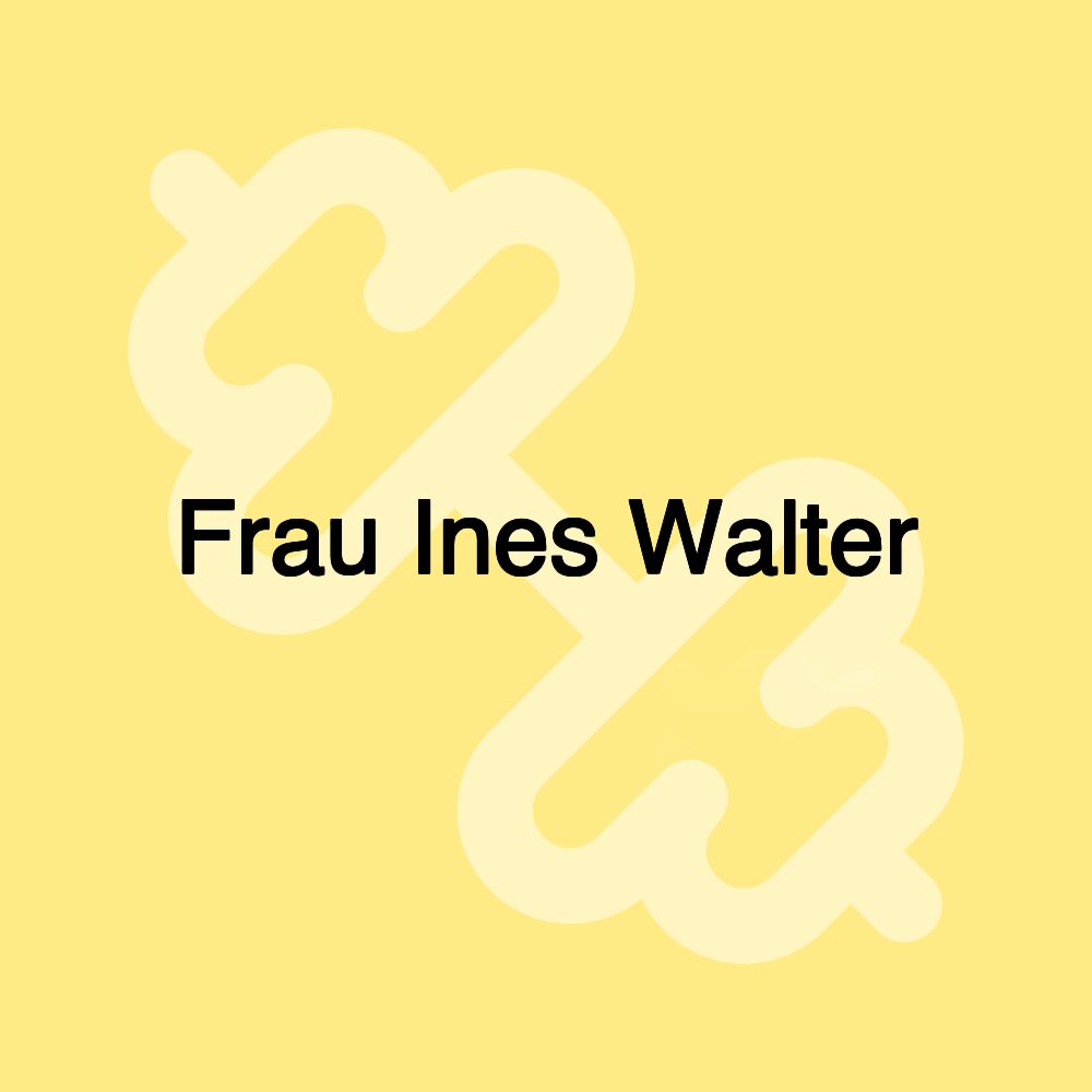 Frau Ines Walter Frau Ines Walter