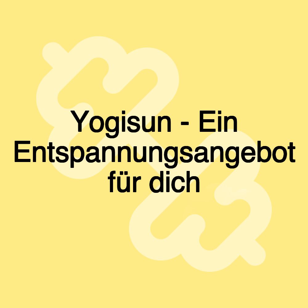 Yogisun - Ein Entspannungsangebot für dich Yogisun - Ein Entspannungsangebot für dich