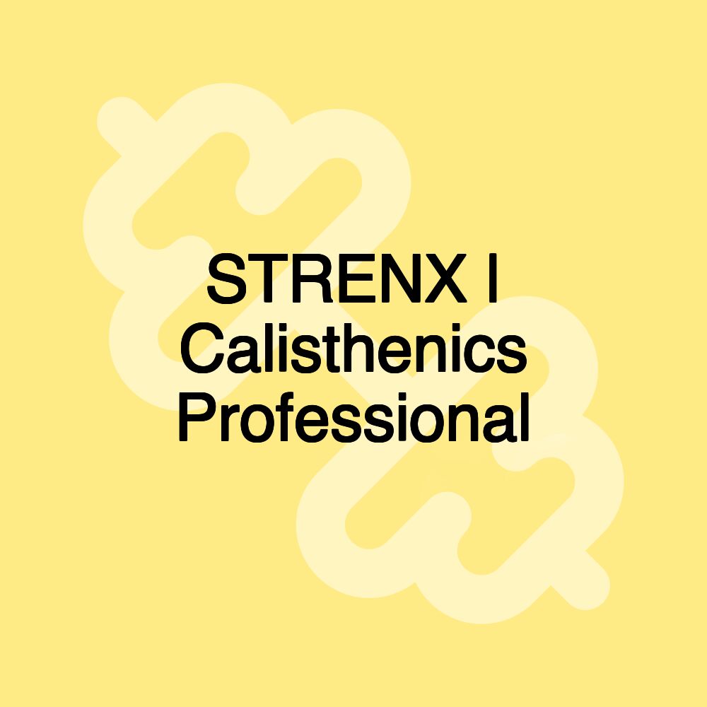 STRENX | Calisthenics Professional