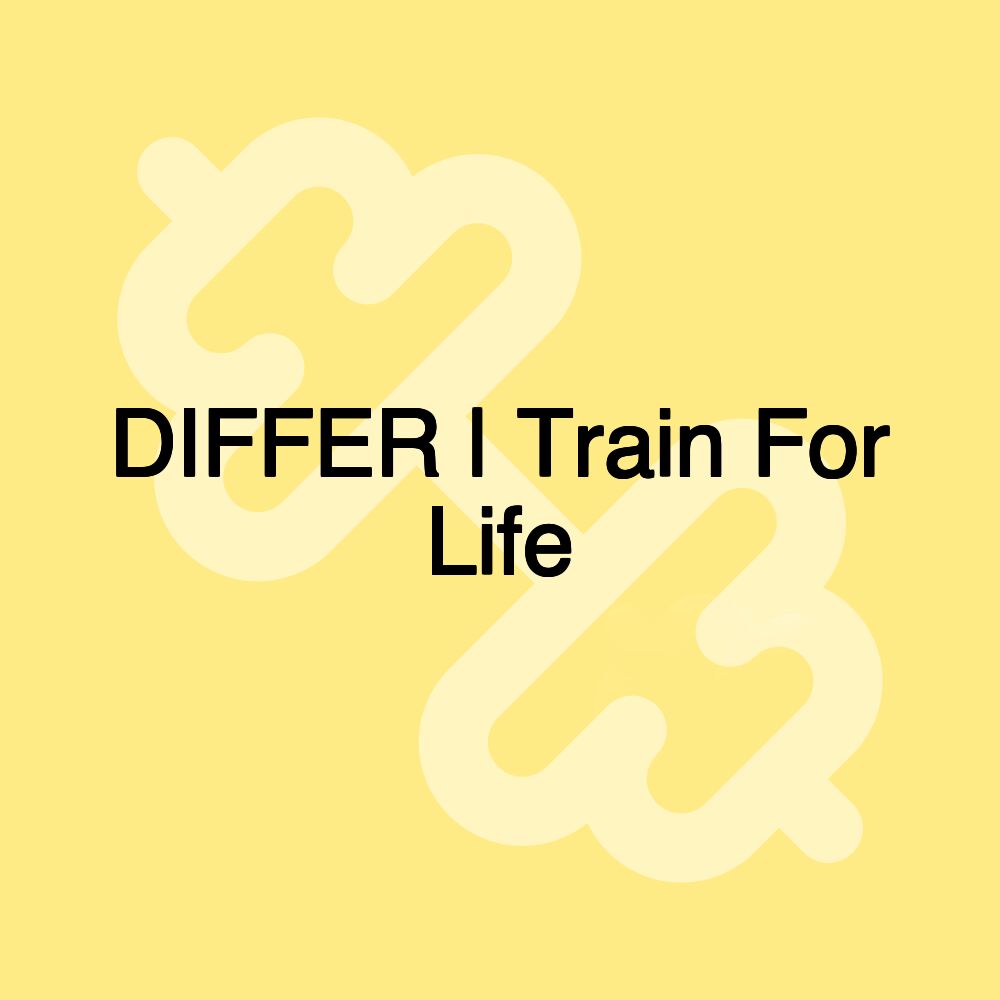DIFFER | Train For Life DIFFER | Train For Life