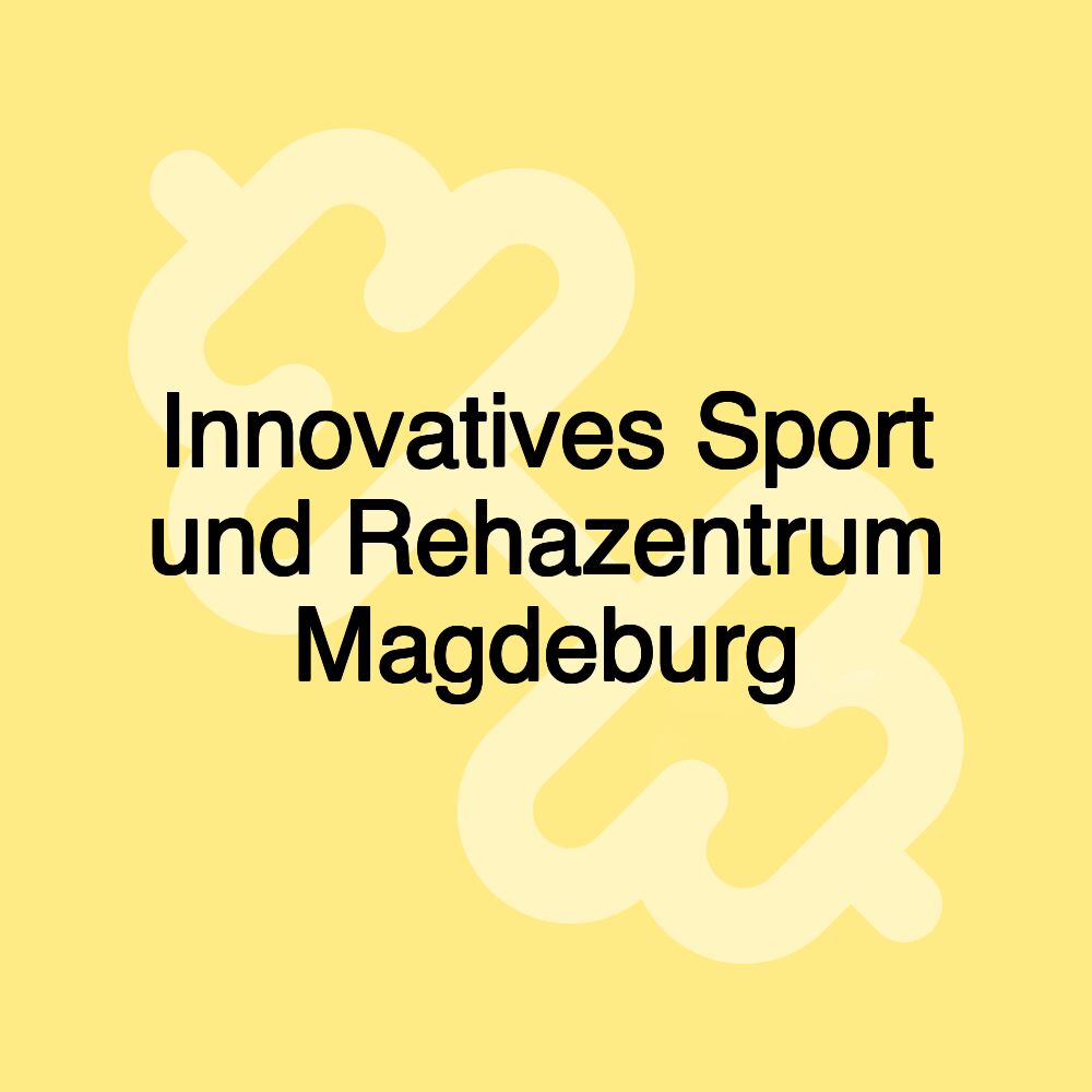 Innovatives Sport und Rehazentrum Magdeburg