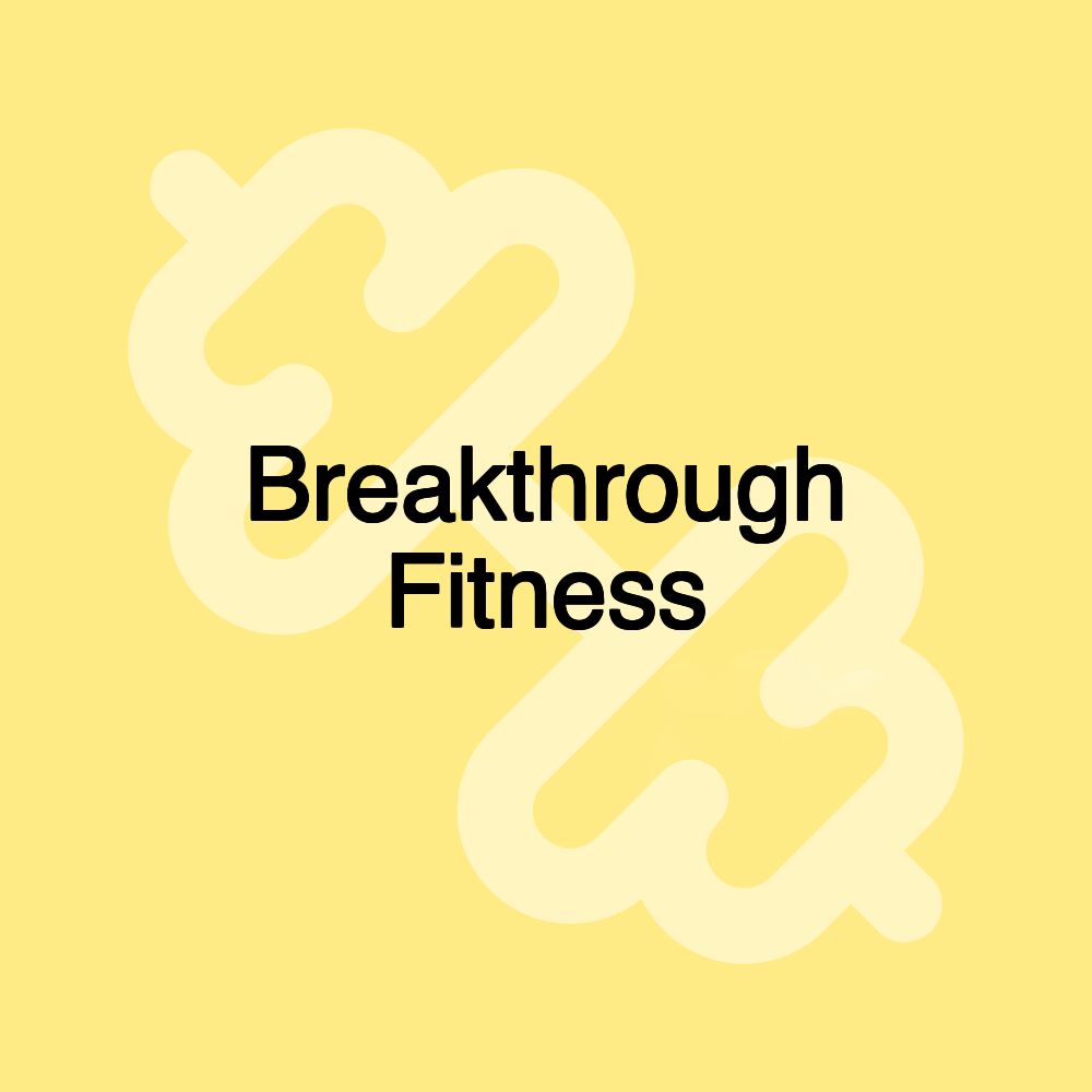 Breakthrough Fitness