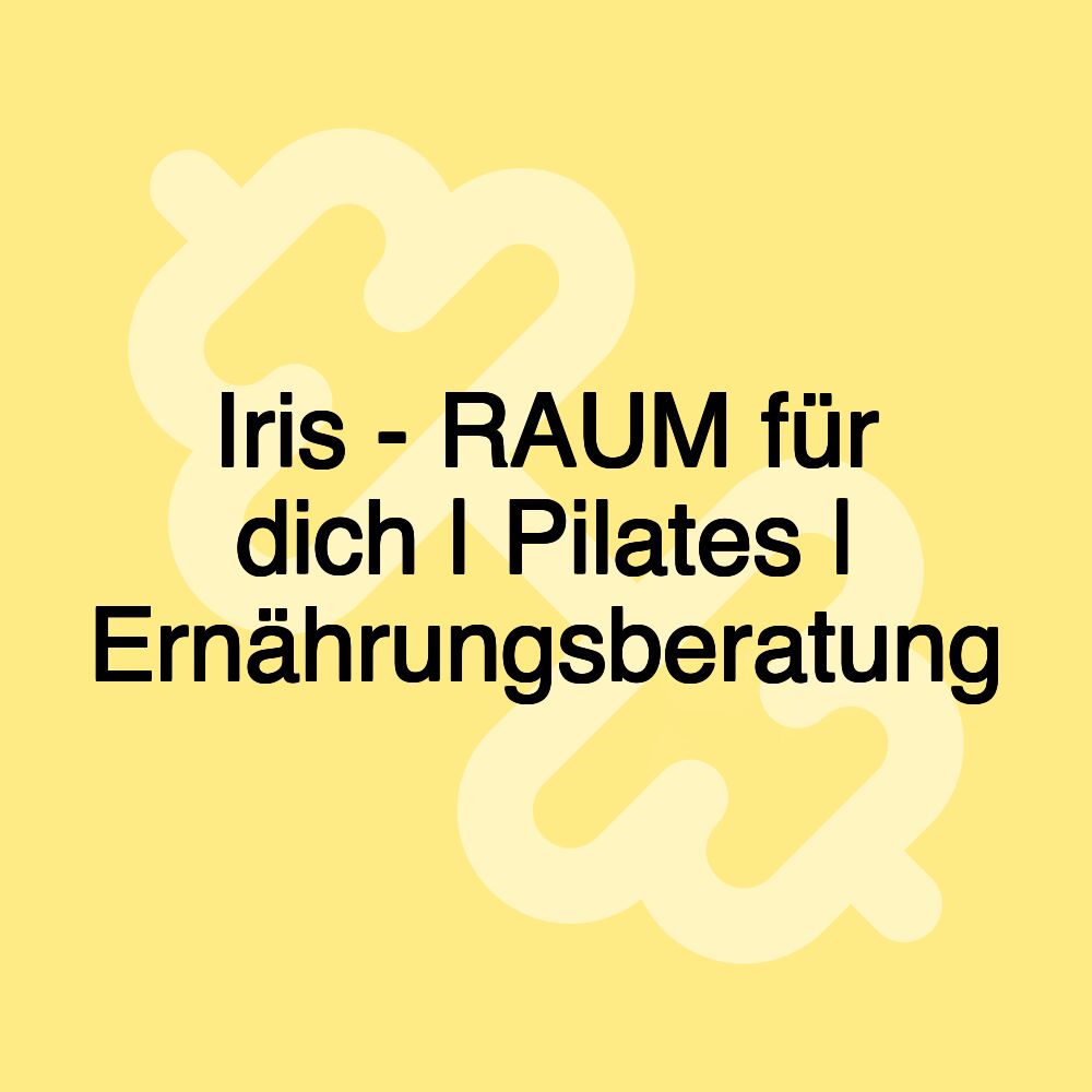 Iris - RAUM für dich | Pilates | Ernährungsberatung