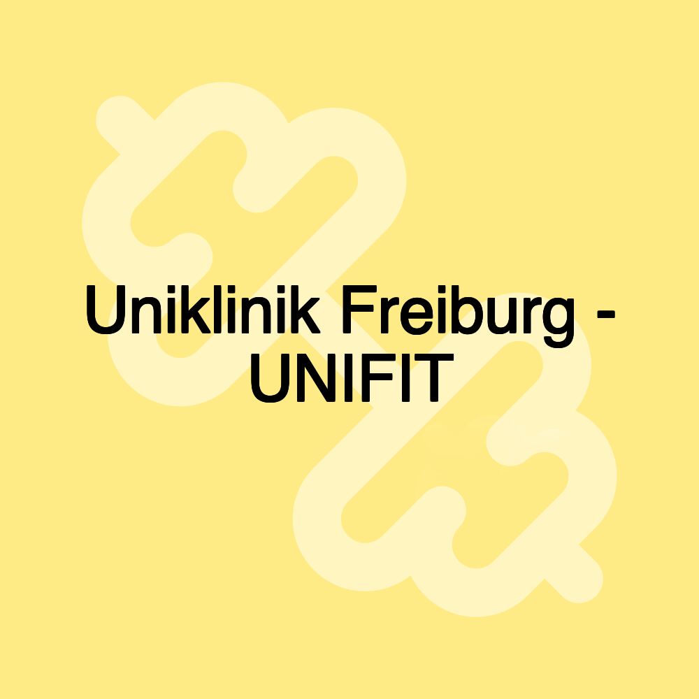 Uniklinik Freiburg - UNIFIT
