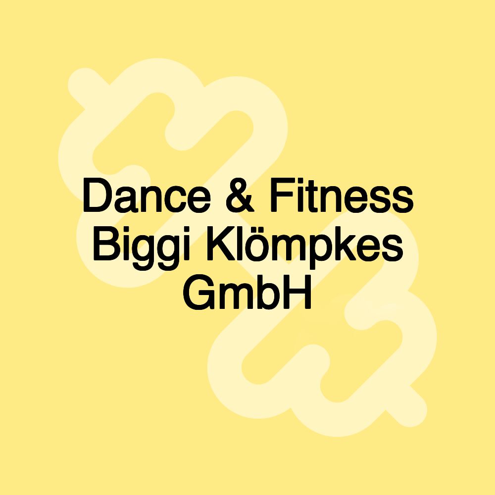 Dance & Fitness Biggi Klömpkes GmbH Dance & Fitness Biggi Klömpkes GmbH