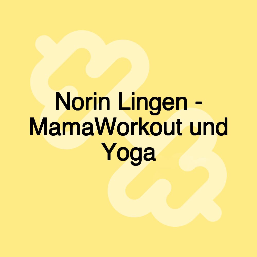 Norin Lingen - MamaWorkout und Yoga