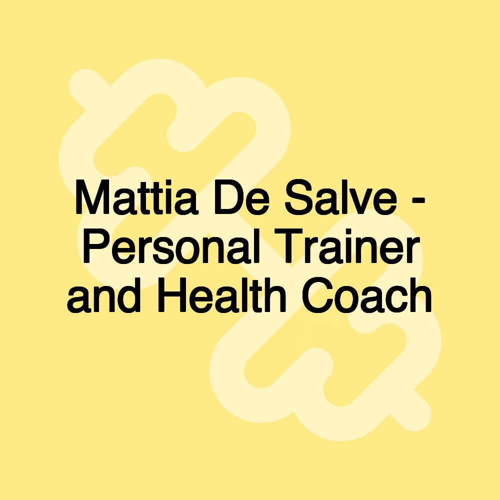 Mattia De Salve - Personal Trainer and Health Coach