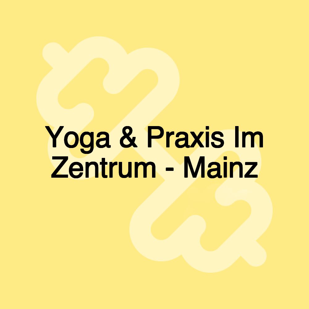 Yoga & Praxis Im Zentrum - Mainz