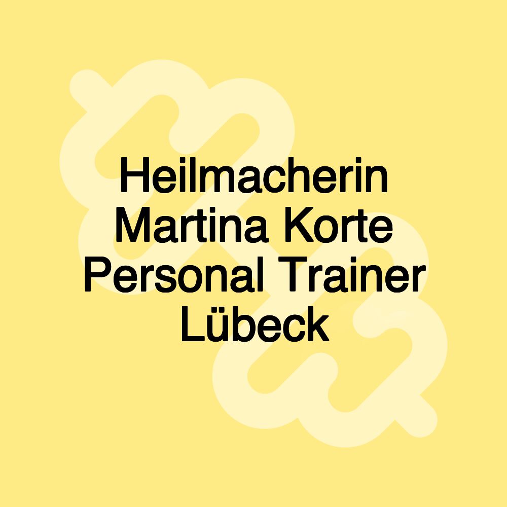 Heilmacherin Martina Korte Personal Trainer Lübeck