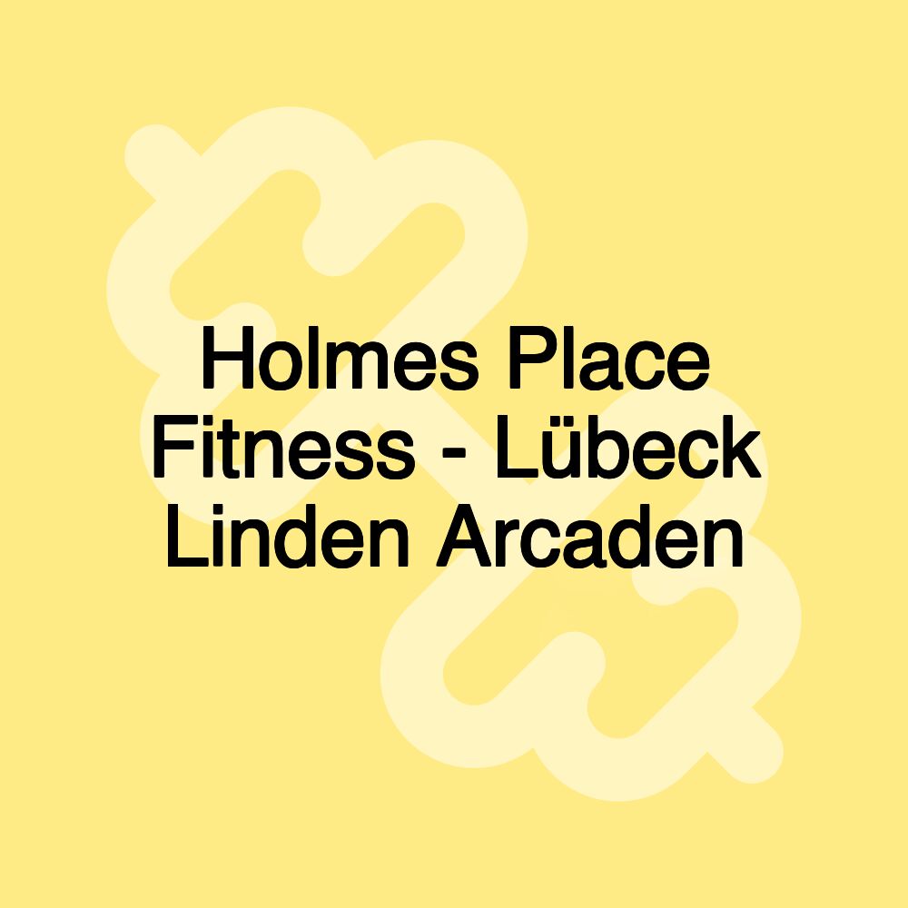Holmes Place Fitness - Lübeck Linden Arcaden Holmes Place Fitness - Lübeck Linden Arcaden