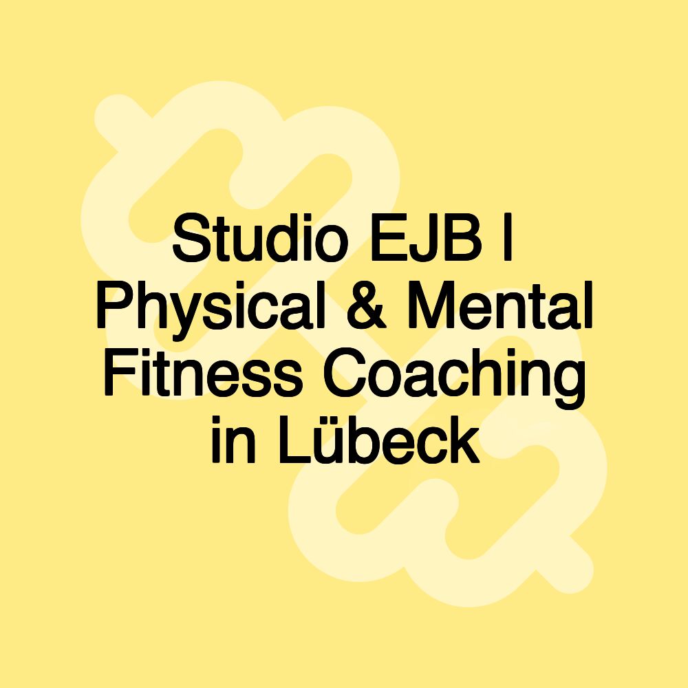 Studio EJB | Physical & Mental Fitness Coaching in Lübeck