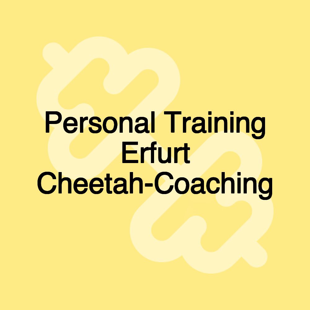 Personal Training Erfurt Cheetah-Coaching Personal Training Erfurt Cheetah-Coaching
