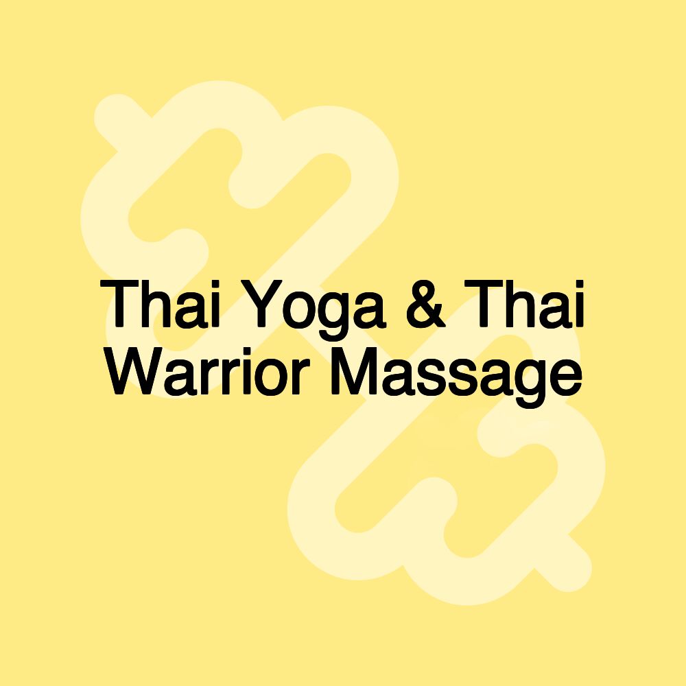 Thai Yoga & Thai Warrior Massage