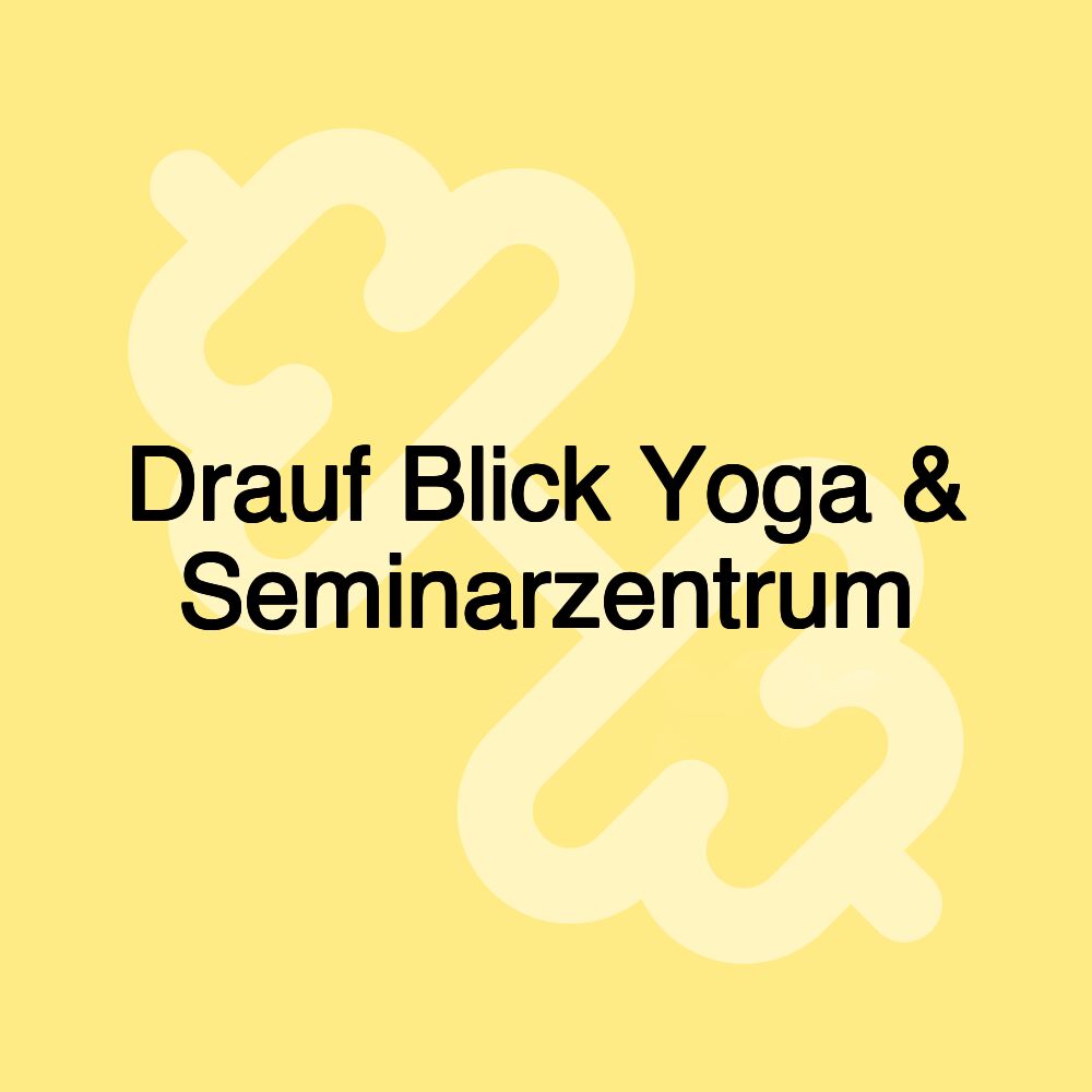 Drauf Blick Yoga & Seminarzentrum