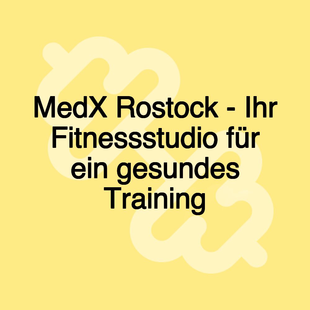 MedX Rostock - Ihr Fitnessstudio für ein gesundes Training