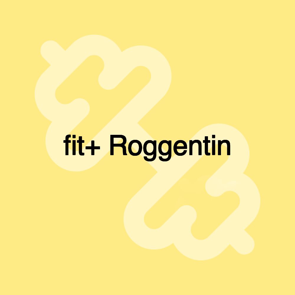 fit+ Roggentin