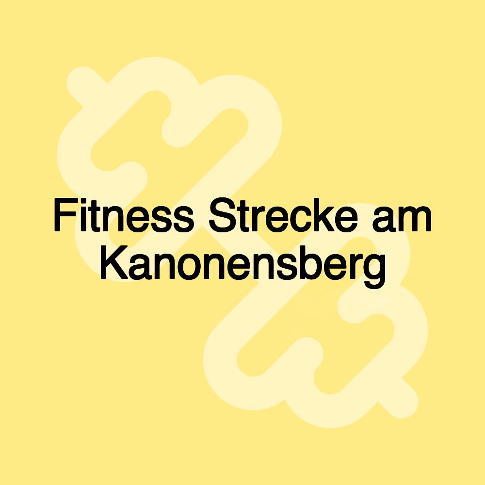 Fitness Strecke am Kanonensberg