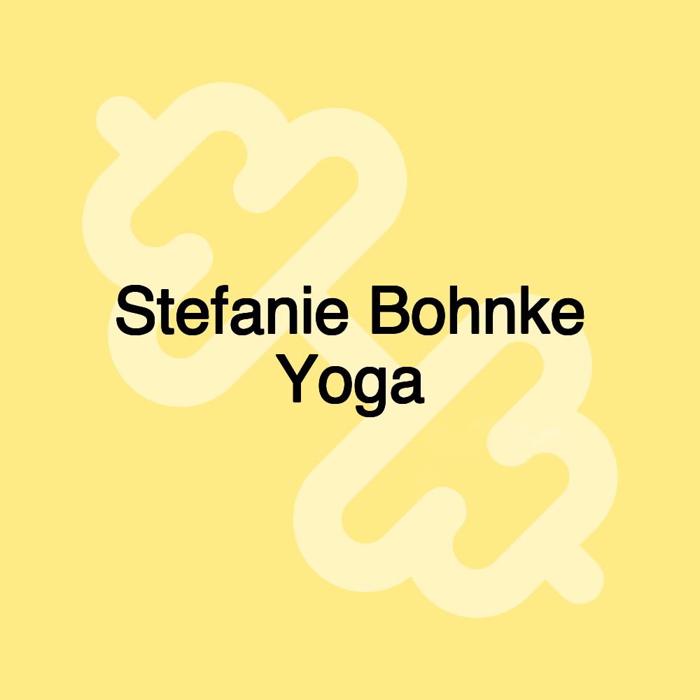 Stefanie Bohnke Yoga Stefanie Bohnke Yoga