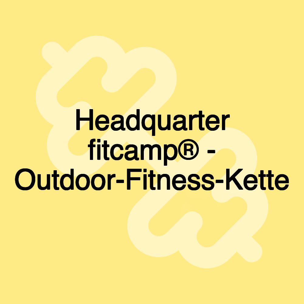 Headquarter fitcamp® - Outdoor-Fitness-Kette